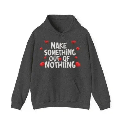 Dark gray hoodie with 'Make Something Out of Nothing' text and red hearts design.