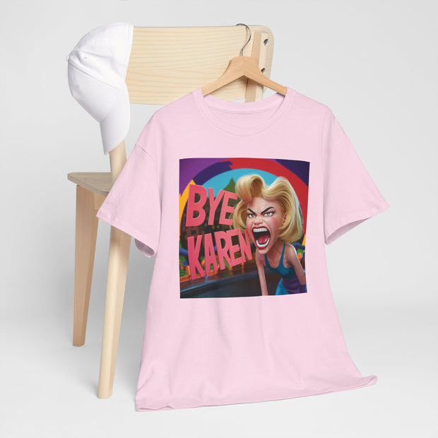 Bye Karen Unisex Heavy Cotton Tee - Funny & Bold - Under the Stars Babe