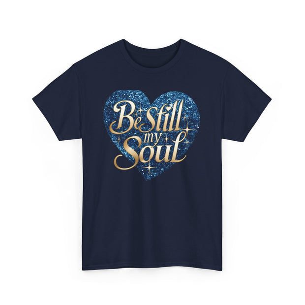 Be Still My Soul Unisex Heavy Cotton Tee - Under The Stars Babe