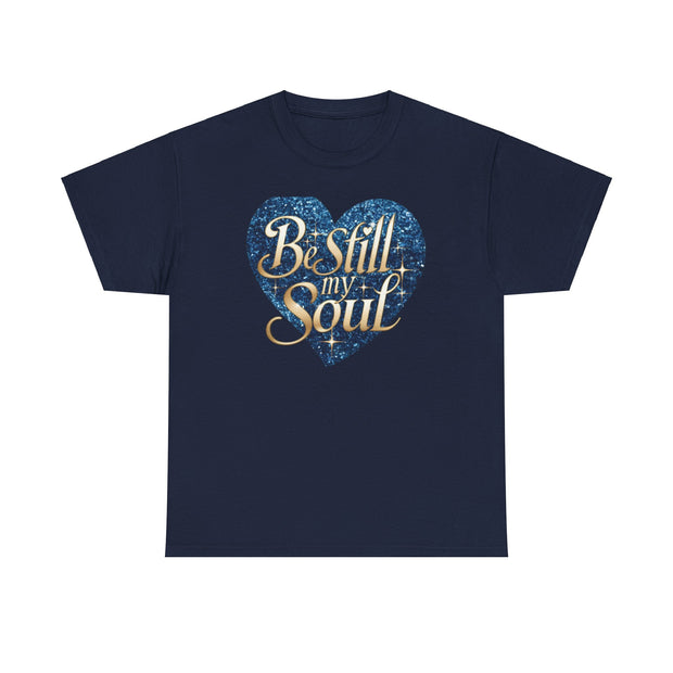 Be Still My Soul Unisex Heavy Cotton Tee - Under The Stars Babe
