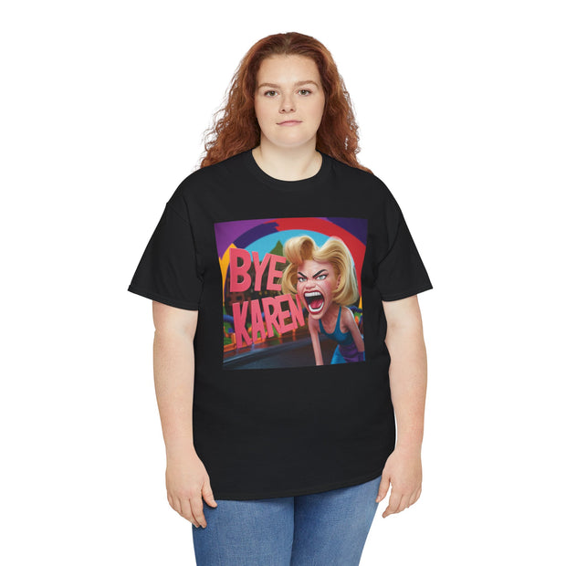 Bye Karen Unisex Heavy Cotton Tee - Funny & Bold - Under the Stars Babe
