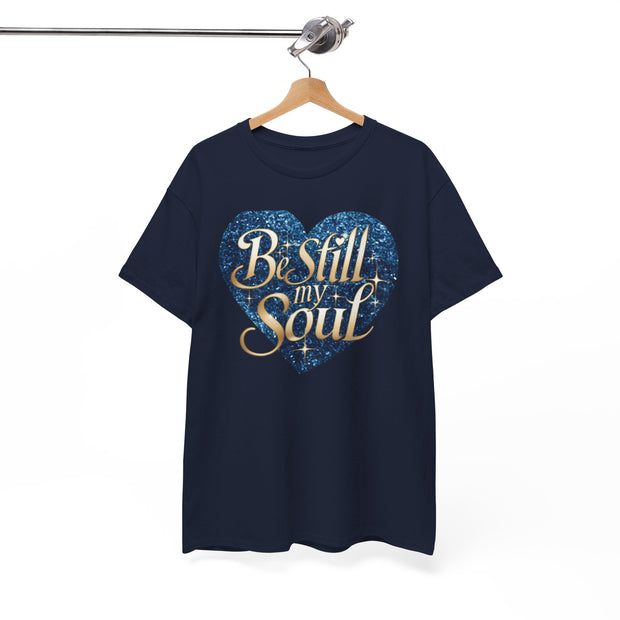 Be Still My Soul Unisex Heavy Cotton Tee - Under The Stars Babe