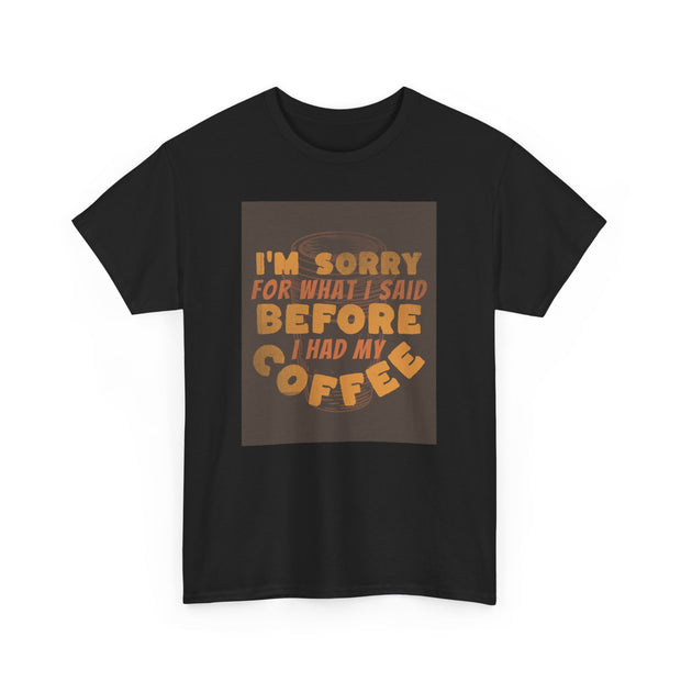 I’m Sorry Coffee Unisex Heavy Cotton Tee - Funny & Relatable - Under the Stars Babe