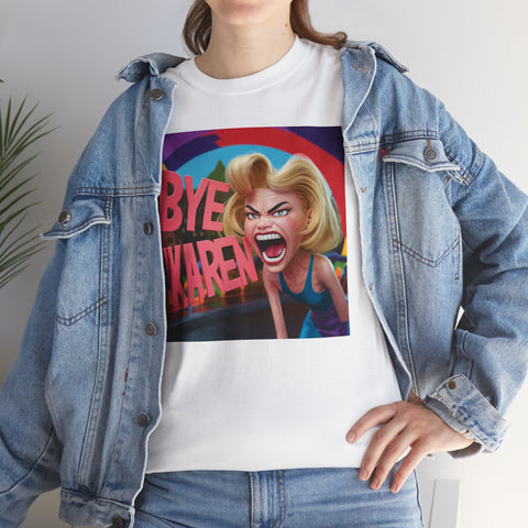 Bye Karen Unisex Heavy Cotton Tee - Funny & Bold - Under the Stars Babe