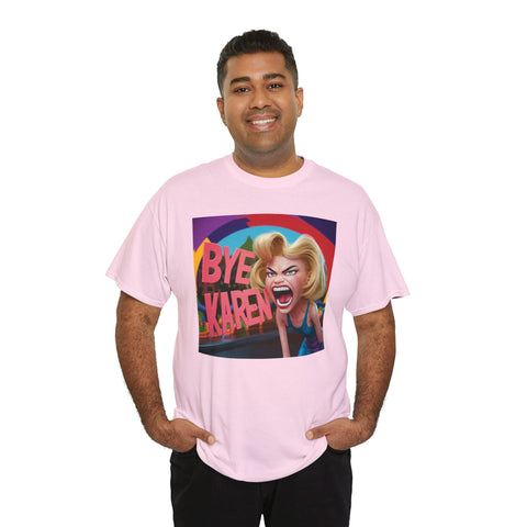 Bye Karen Unisex Heavy Cotton Tee - Funny & Bold - Under the Stars Babe
