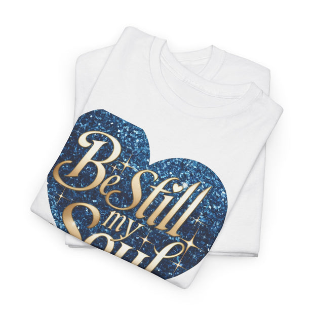 Be Still My Soul Unisex Heavy Cotton Tee - Under The Stars Babe