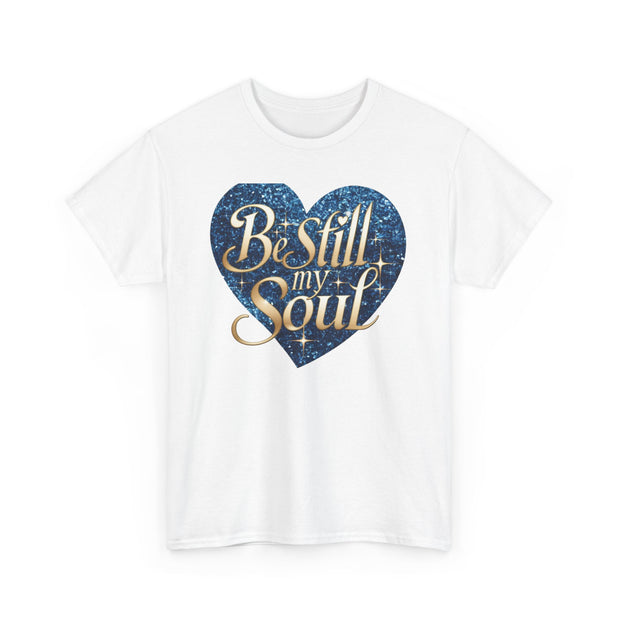 Be Still My Soul Unisex Heavy Cotton Tee - Under The Stars Babe