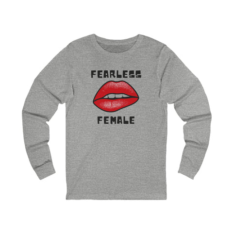 Fearless Female Long Sleeve Tee - Empowerment Shirt - Feminist Apparel