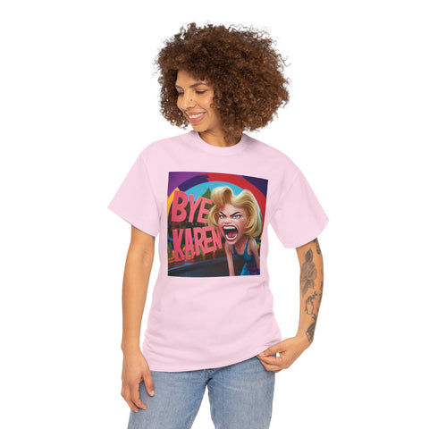 Bye Karen Unisex Heavy Cotton Tee - Funny & Bold - Under the Stars Babe