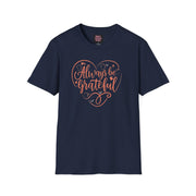 Always Be Grateful Unisex Softstyle T-Shirt - Positive & Stylish - Under the Stars Babe
