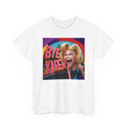 Bye Karen Unisex Heavy Cotton Tee - Funny & Bold - Under the Stars Babe