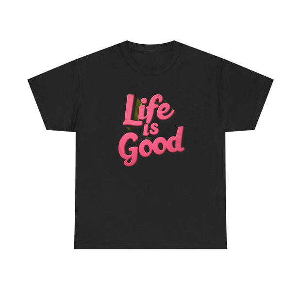 Life Is Good  Unisex Tee Shirt