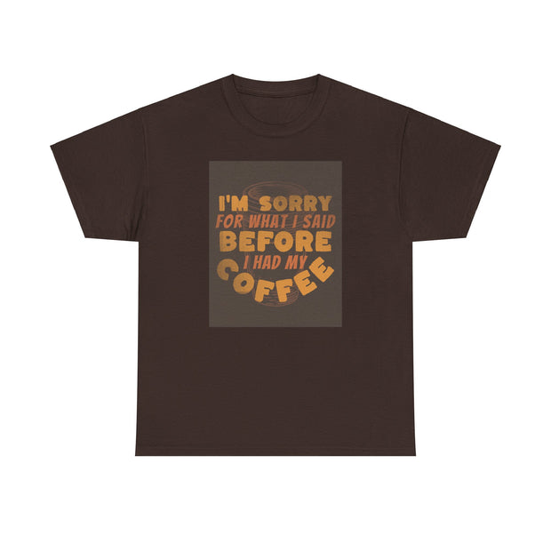 I’m Sorry Coffee Unisex Heavy Cotton Tee - Funny & Relatable - Under the Stars Babe