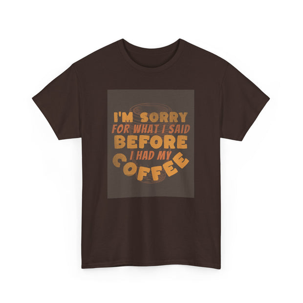 I’m Sorry Coffee Unisex Heavy Cotton Tee - Funny & Relatable - Under the Stars Babe