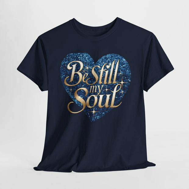 Be Still My Soul Unisex Heavy Cotton Tee - Under The Stars Babe
