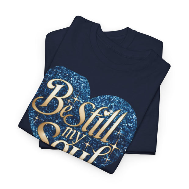 Be Still My Soul Unisex Heavy Cotton Tee - Under The Stars Babe