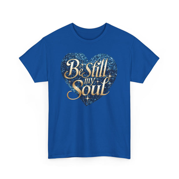 Be Still My Soul Unisex Heavy Cotton Tee - Under The Stars Babe