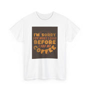 I’m Sorry Coffee Unisex Heavy Cotton Tee - Funny & Relatable - Under the Stars Babe