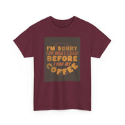 I’m Sorry Coffee Unisex Heavy Cotton Tee - Funny & Relatable - Under the Stars Babe