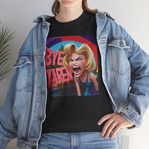 Bye Karen Unisex Heavy Cotton Tee - Funny & Bold - Under the Stars Babe