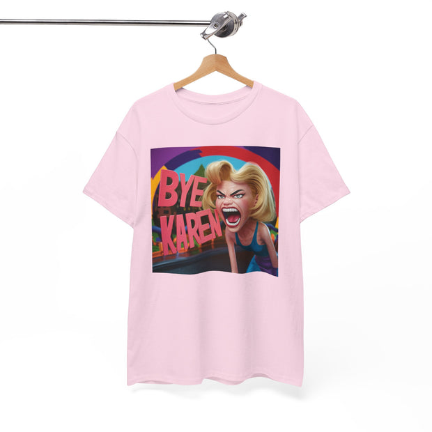 Bye Karen Unisex Heavy Cotton Tee - Funny & Bold - Under the Stars Babe