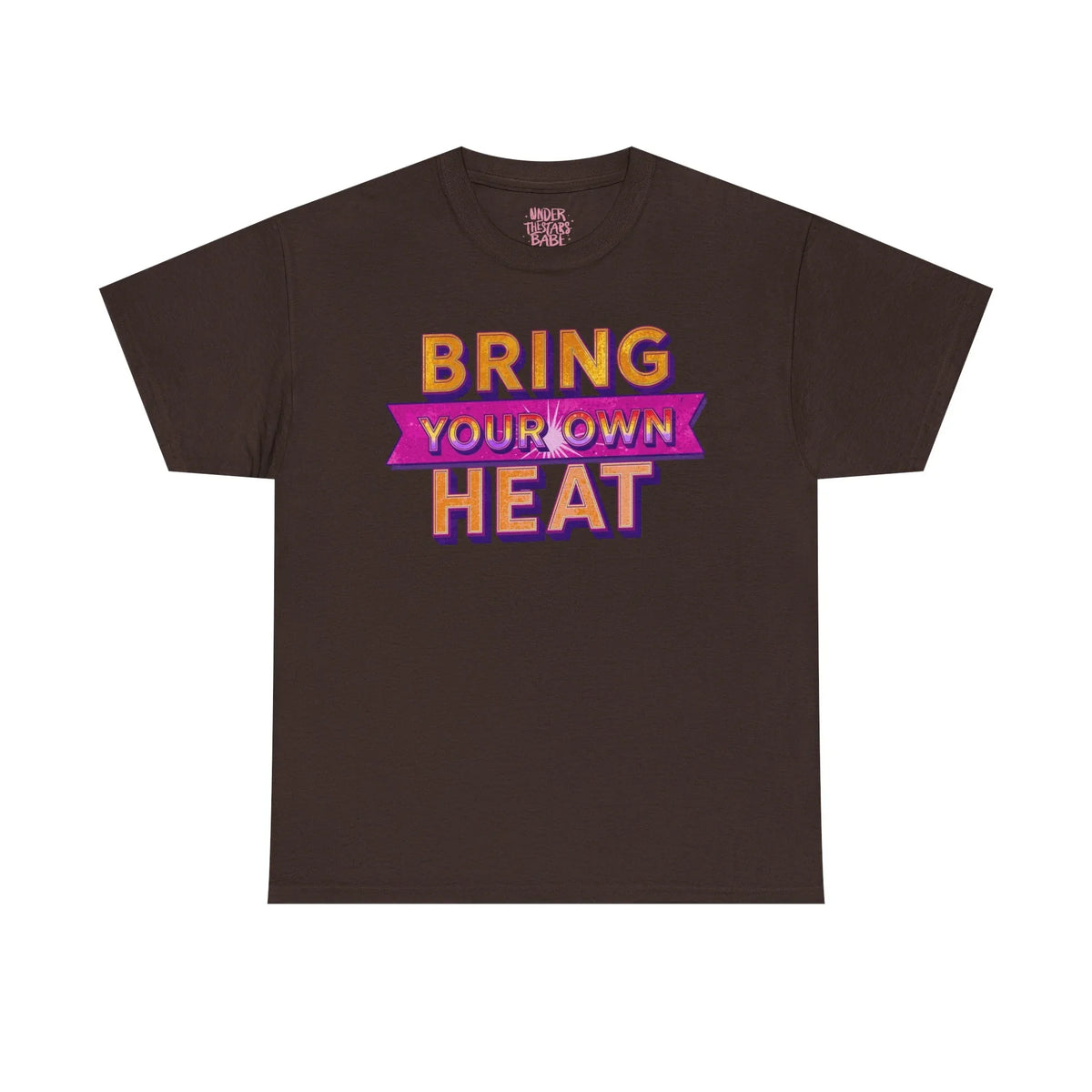 Bring Your Own Heat T-Shirt — Retro Bold Graphic Tee - underthestarsbabe
