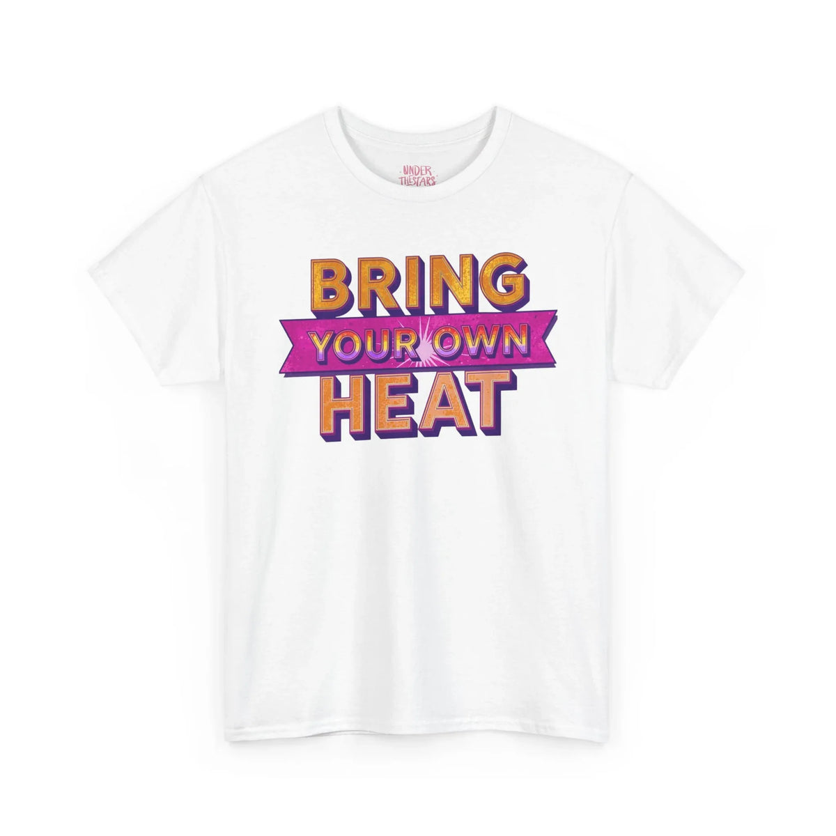 Bring Your Own Heat T-Shirt — Retro Bold Graphic Tee - underthestarsbabe