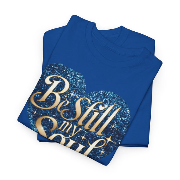 Be Still My Soul Unisex Heavy Cotton Tee - Under The Stars Babe