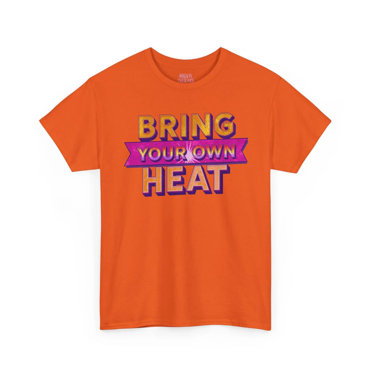 Bring Your Own Heat T-Shirt — Retro Bold Graphic Tee - underthestarsbabe