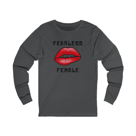 Fearless Female Long Sleeve Tee - Empowerment Shirt - Feminist Apparel