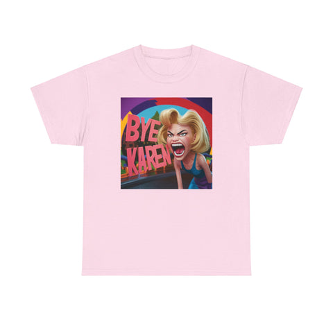 Bye Karen Unisex Heavy Cotton Tee - Funny & Bold - Under the Stars Babe