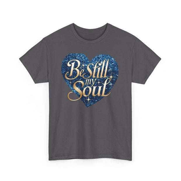 Be Still My Soul Unisex Heavy Cotton Tee - Under The Stars Babe