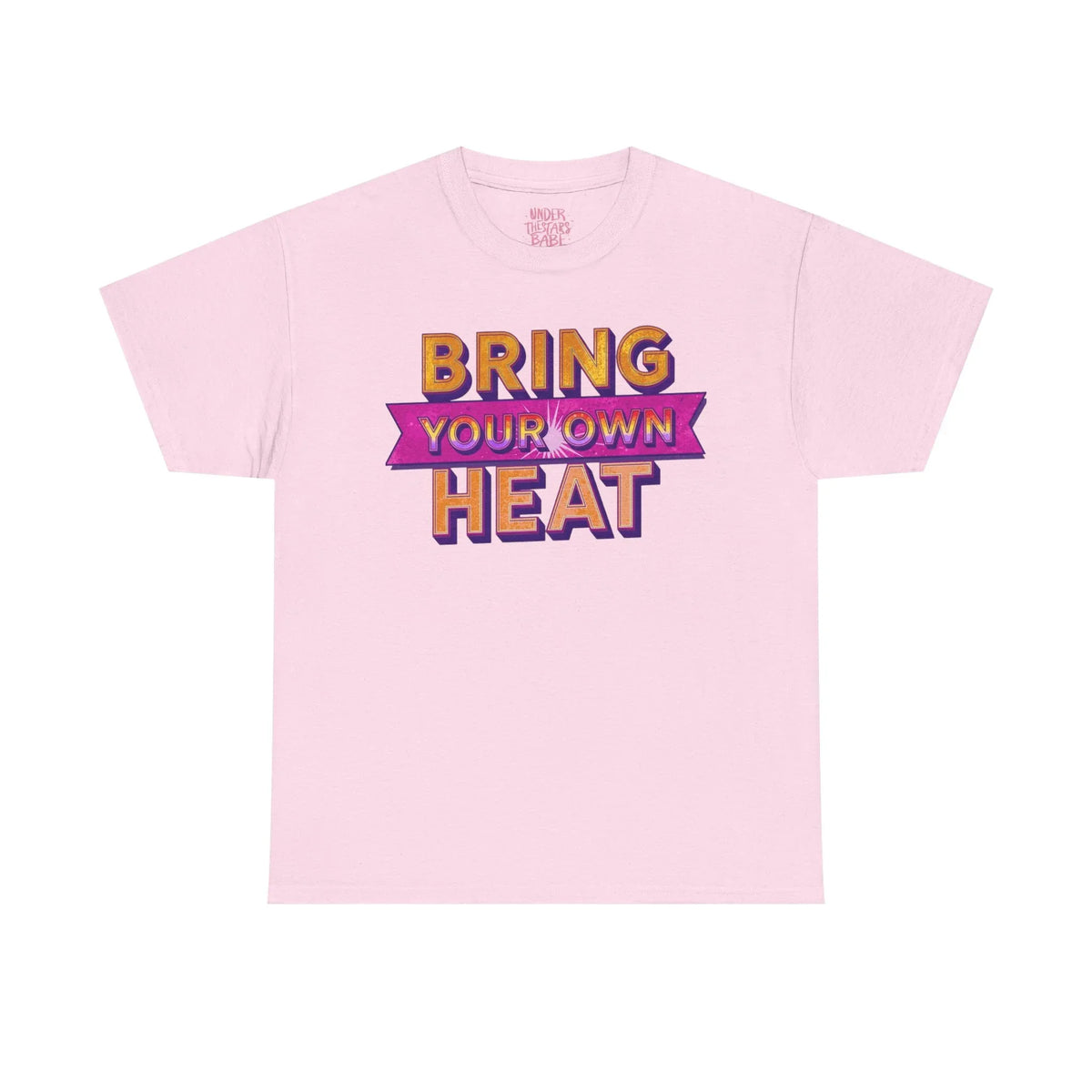 Bring Your Own Heat T-Shirt — Retro Bold Graphic Tee - underthestarsbabe