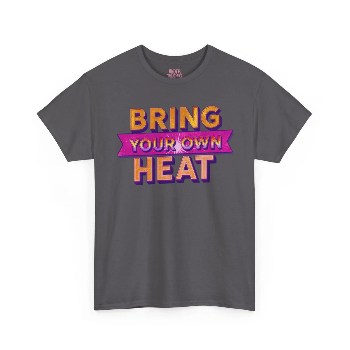 Bring Your Own Heat T-Shirt — Retro Bold Graphic Tee - underthestarsbabe