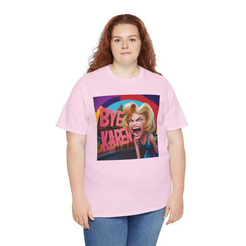 Bye Karen Unisex Heavy Cotton Tee - Funny & Bold - Under the Stars Babe