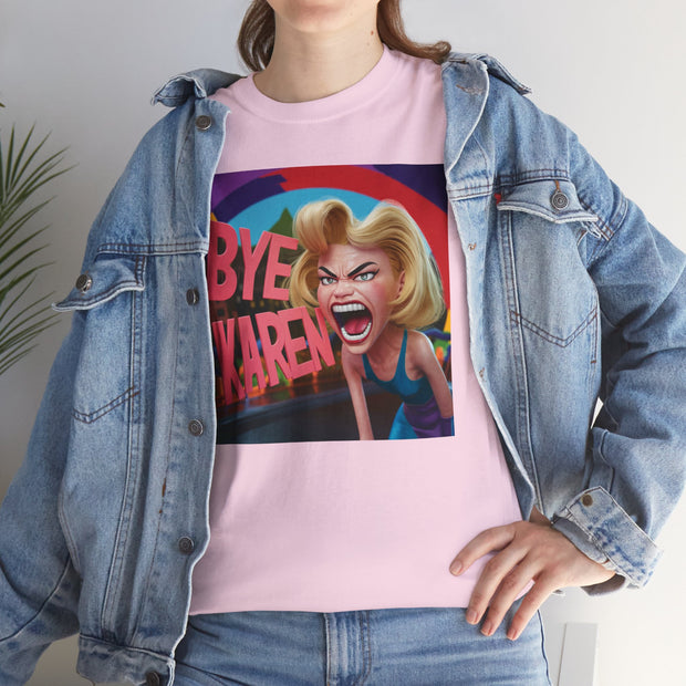 Bye Karen Unisex Heavy Cotton Tee - Funny & Bold - Under the Stars Babe