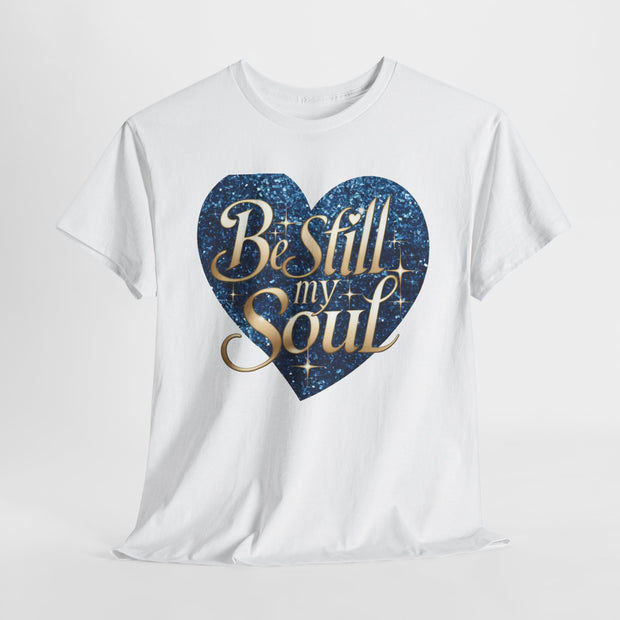 Be Still My Soul Unisex Heavy Cotton Tee - Under The Stars Babe