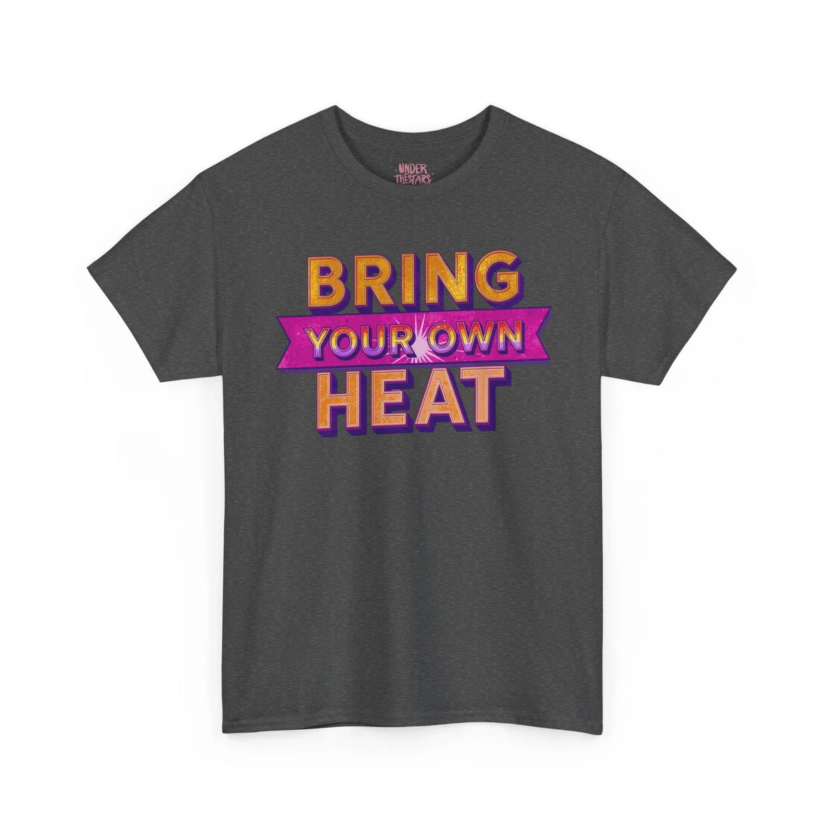 Bring Your Own Heat T-Shirt — Retro Bold Graphic Tee - underthestarsbabe