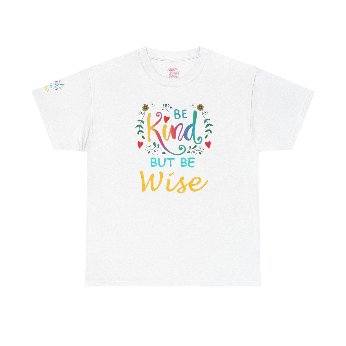 Be Kind But Be Wise — Inspirational Quote T-Shirt - underthestarsbabe