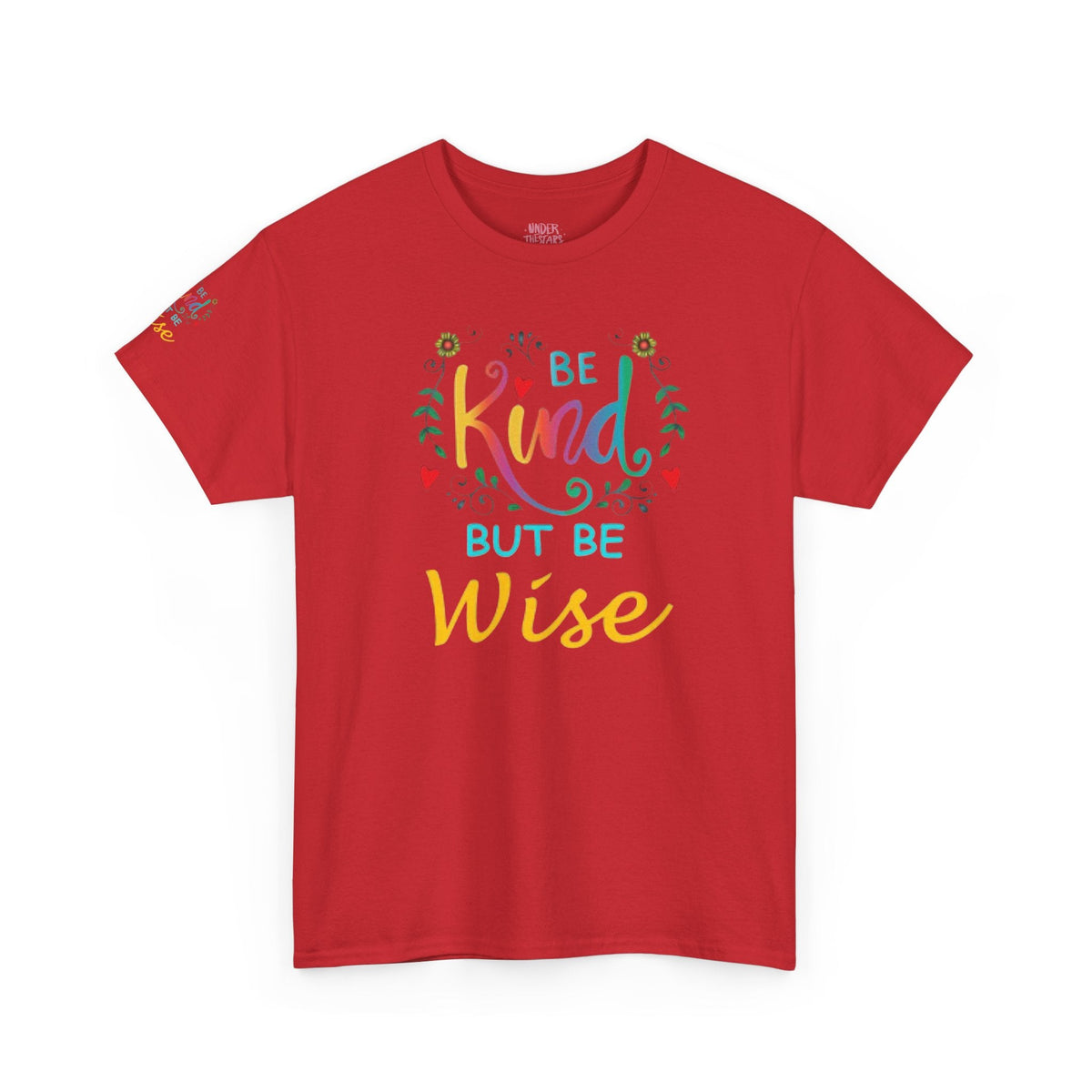 Be Kind But Be Wise — Inspirational Quote T-Shirt - underthestarsbabe