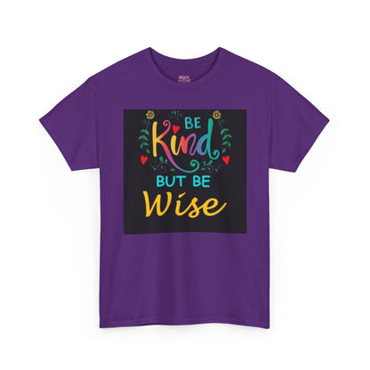 Be Kind But Be Wise — Inspirational Quote T-Shirt - underthestarsbabe