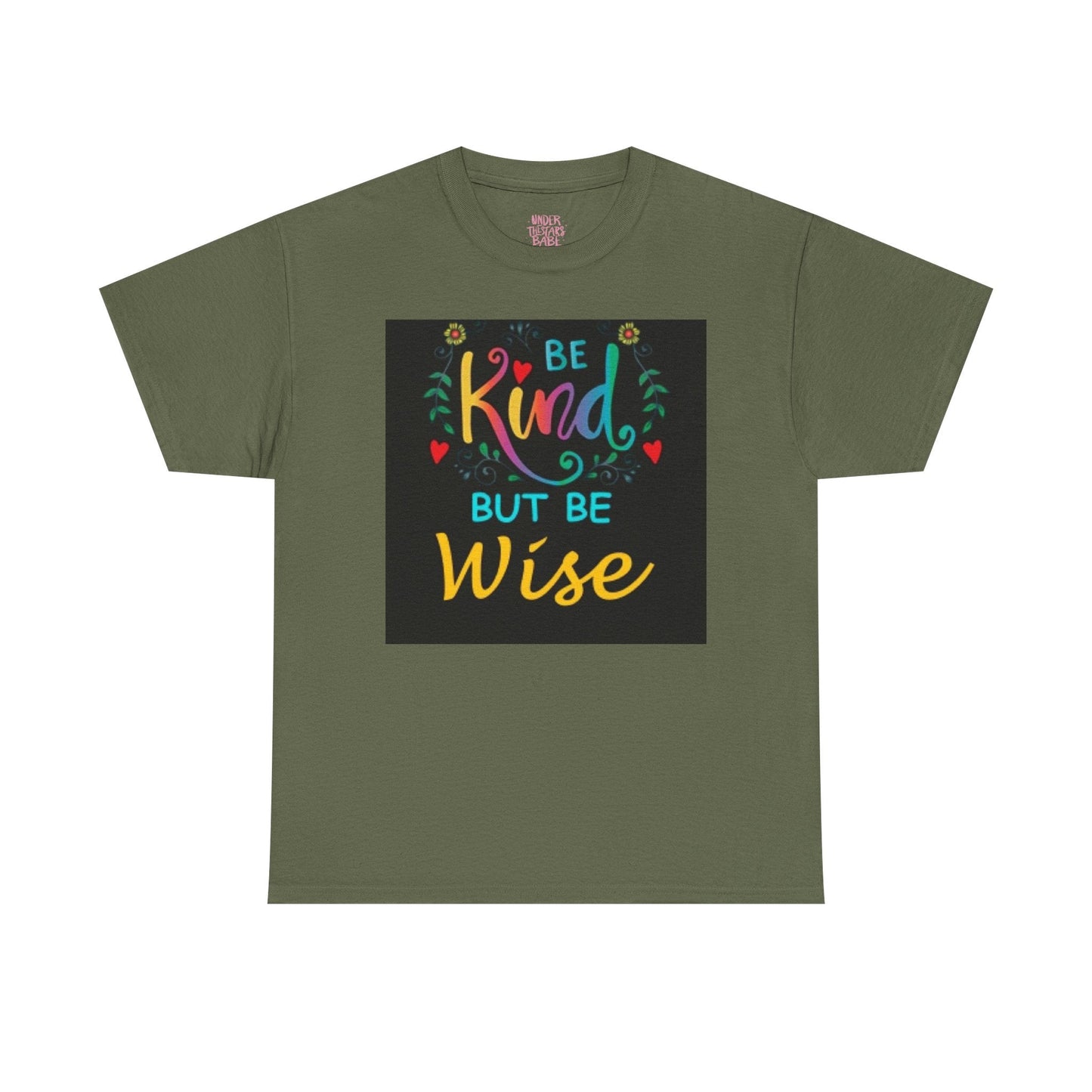 Be Kind But Be Wise — Inspirational Quote T-Shirt - underthestarsbabe