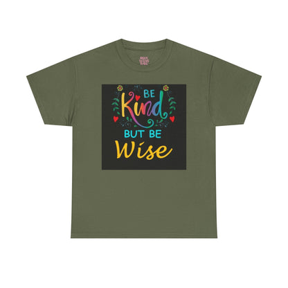 Be Kind But Be Wise — Inspirational Quote T-Shirt - underthestarsbabe