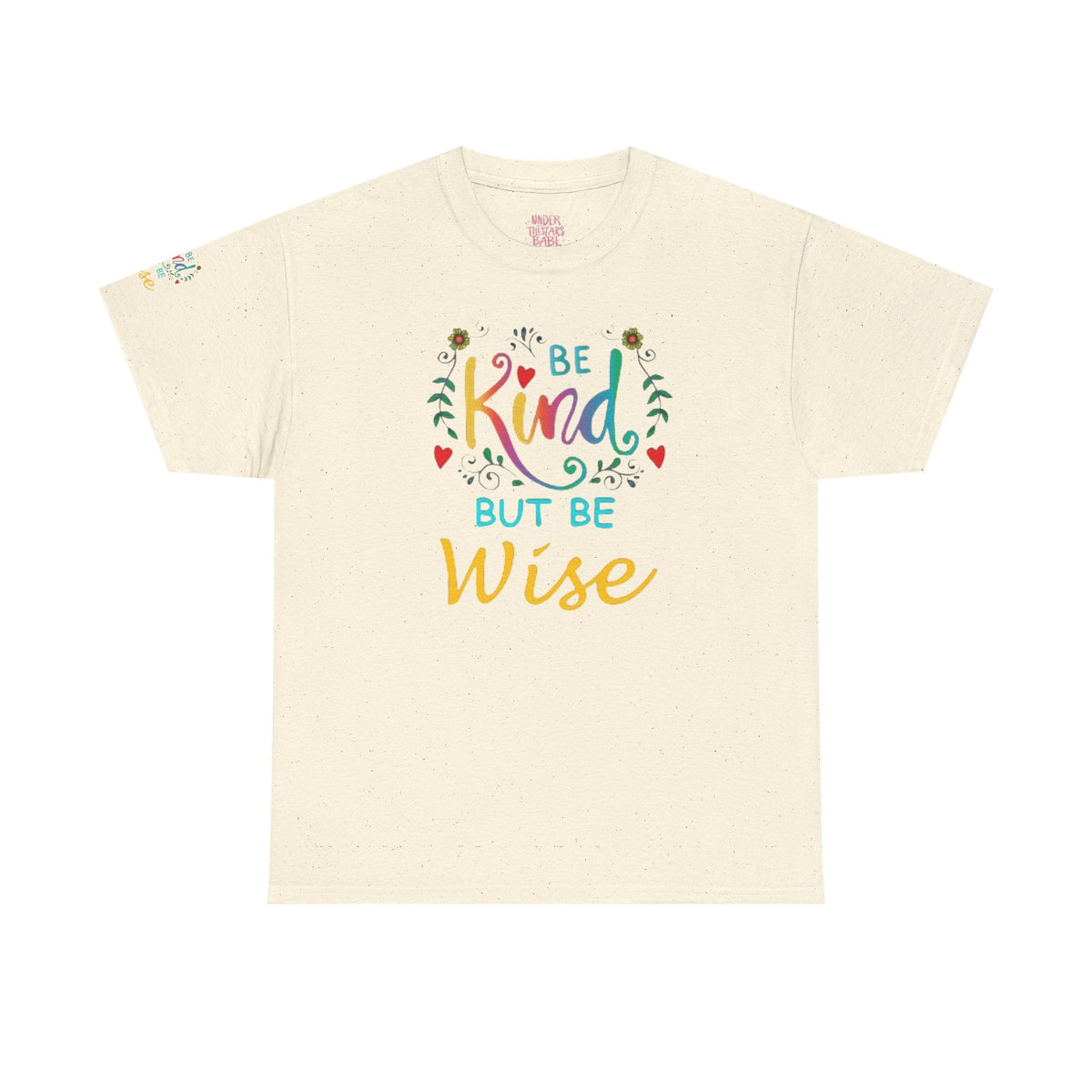 Be Kind But Be Wise — Inspirational Quote T-Shirt - underthestarsbabe