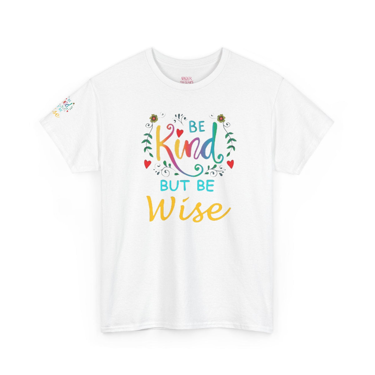 Be Kind But Be Wise — Inspirational Quote T-Shirt - underthestarsbabe