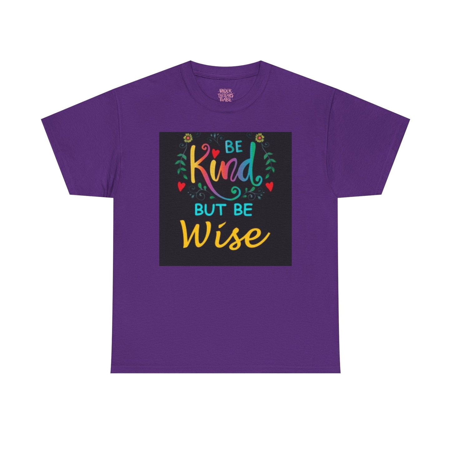Be Kind But Be Wise — Inspirational Quote T-Shirt - underthestarsbabe