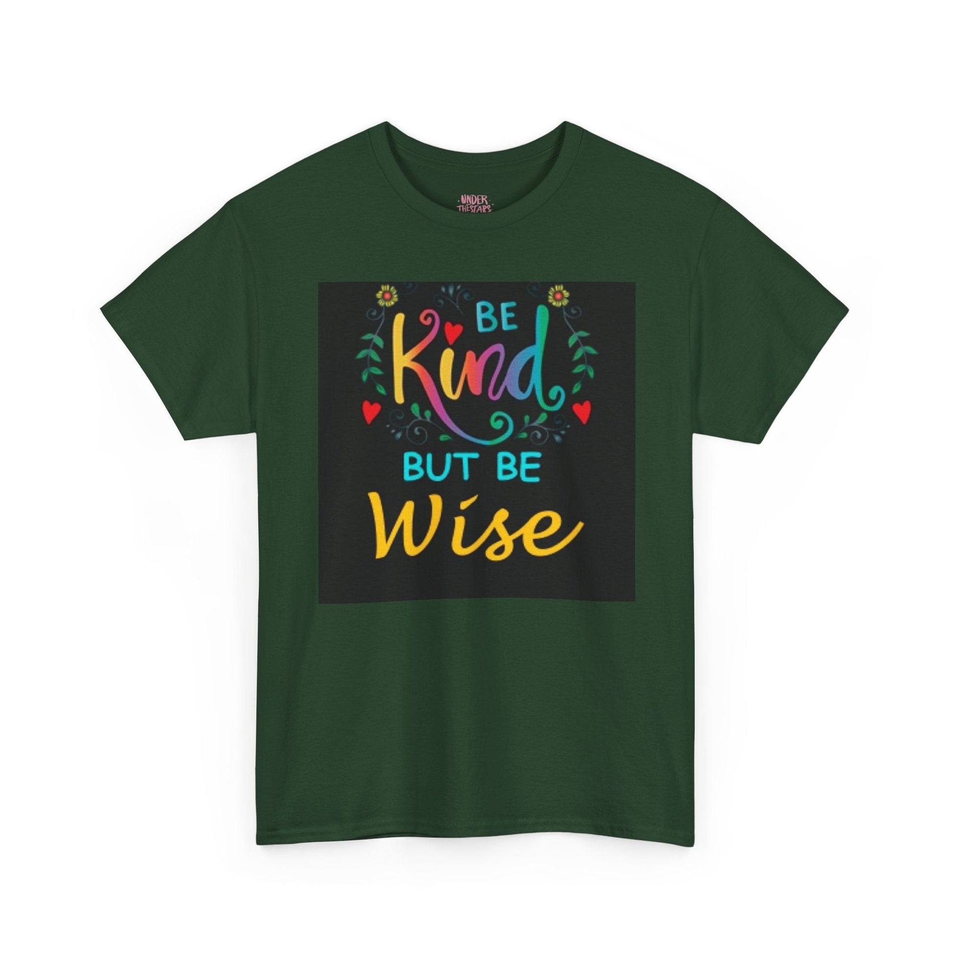 Be Kind But Be Wise — Inspirational Quote T-Shirt - underthestarsbabe