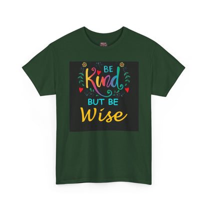 Be Kind But Be Wise — Inspirational Quote T-Shirt - underthestarsbabe