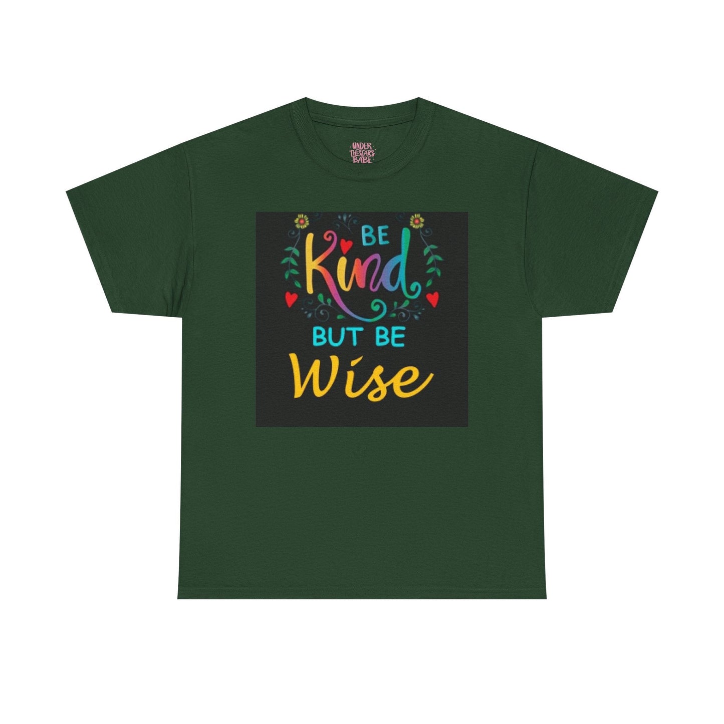 Be Kind But Be Wise — Inspirational Quote T-Shirt - underthestarsbabe