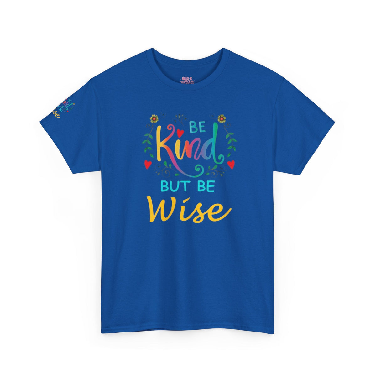 Be Kind But Be Wise — Inspirational Quote T-Shirt - underthestarsbabe